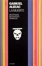 la muerte: metaforas, mitologias y simbolos-gabriel albiac-9788449302435 la muerte: metaforas, mitologias y simbolos-gabriel albiac-9788449302435
