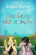los besos no se gastan-raquel martos-9788467038835 los besos no se gastan-raquel martos-9788467038835