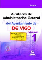 AUXILIARES DE ADMINISTRACION GENERAL DEL AYUNTAMIENTO DE VIGO. TE MARIO VOLUMEN 1