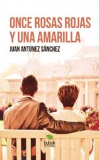 once rosas rojas y una amarilla (ebook)-juan antúnez sánchez-9788468501635 once rosas rojas y una amarilla (ebook)-juan antúnez sánchez-9788468501635