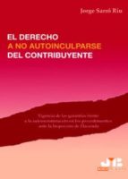 el derecho a no autoinculparse del contribuyente-jorge sarro riu-9788476988435 el derecho a no autoinculparse del contribuyente-jorge sarro riu-9788476988435
