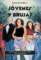 Jovenes Y Brujas Manual Practico De Brujeria Para Adolescentes Silver Raven Wolf Casa Del Libro