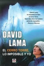 david lama. el cerro torre, lo imposible y yo-david lama-9788479025335 david lama. el cerro torre, lo imposible y yo-david lama-9788479025335