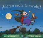 ¡como mola tu escoba!-julia donaldson-9788479428235 ¡como mola tu escoba!-julia donaldson-9788479428235
