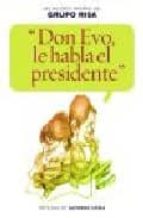 don evo, le habla el presidente (incluye cd)-david miner-oscar blanco-fernando echevarria-9788484605935 don evo, le habla el presidente (incluye cd)-david miner-oscar blanco-fernando echevarria-9788484605935