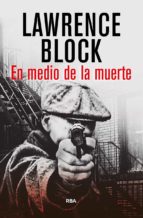 en medio de la muerte-lawrence block-9788490067635 en medio de la muerte-lawrence block-9788490067635