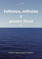 infinito, infinito y punto final (ebook)-maria fernandez dobao-9788491754435 infinito, infinito y punto final (ebook)-maria fernandez dobao-9788491754435