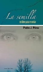la semilla: un libro para recordar-pedro j. perez-9788492732135 la semilla: un libro para recordar-pedro j. perez-9788492732135
