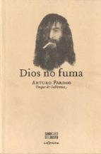 dios no fuma-arturo pardos-9788494007835 dios no fuma-arturo pardos-9788494007835