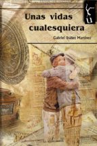 unas vidas cualesquiera (ebook)-gabriel ibañez martinez-9788494725135 unas vidas cualesquiera (ebook)-gabriel ibañez martinez-9788494725135