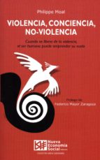 violencia, conciencia, no-violencia-philippe moal-9788494747335 violencia, conciencia, no-violencia-philippe moal-9788494747335