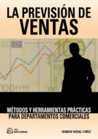 la prevision de ventas: metodos y herramientas practicas para dep artamentos comerciales-ignasi vidal i diez-9788496169135 la prevision de ventas: metodos y herramientas practicas para dep artamentos comerciales-ignasi vidal i diez-9788496169135