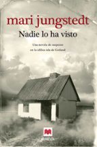 nadie lo ha visto (saga anders knutas 1)-mari jungstedt-9788496748835 nadie lo ha visto (saga anders knutas 1)-mari jungstedt-9788496748835