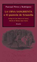 la urna sangrienta o el panteon de scianella-pascual perez y rodriguez-9788498414035 la urna sangrienta o el panteon de scianella-pascual perez y rodriguez-9788498414035