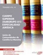 CUERPO SUPERIOR (SUBRUPO A1) ESPECIALIDAD JURIDICA. JUNTA DE COMU NIDADES DE CASTILLA LA MANCHA. TEMARIO VOL. III