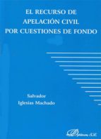 el recurso de apelacion civil por cuestiones de fondo-salvador iglesias machado-9788499822235 el recurso de apelacion civil por cuestiones de fondo-salvador iglesias machado-9788499822235