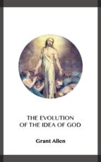 the evolution of the idea of god (ebook)-grant allen-9788828370635 the evolution of the idea of god (ebook)-grant allen-9788828370635