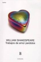 trabajos de amor perdidos-william shakespeare-9789500306935 trabajos de amor perdidos-william shakespeare-9789500306935