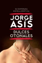 dulces otoñales (ebook)-jorge asis-9789500747035 dulces otoñales (ebook)-jorge asis-9789500747035