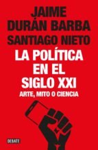 la política en el siglo xxi (ebook)-jaime duran barba-santiago nieto-9789873752735 la política en el siglo xxi (ebook)-jaime duran barba-santiago nieto-9789873752735
