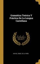 GRAM�TICA TE�RICA Y PR�CTICA DE LA LENGUA CASTELLANA