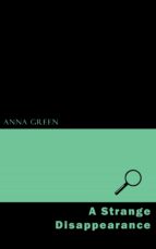 a strange disappearance (ebook)-anna katharine green-9781537802145 a strange disappearance (ebook)-anna katharine green-9781537802145