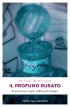 il profumo rubato (ebook)-petra reategui-9783960414445 il profumo rubato (ebook)-petra reategui-9783960414445