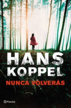 nunca volveras-hans koppel-9788408013945 nunca volveras-hans koppel-9788408013945