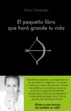 el pequeño libro que hará grande tu vida (ebook)-maria fernandez-9788416928545 el pequeño libro que hará grande tu vida (ebook)-maria fernandez-9788416928545