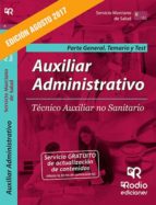 AUXILIAR ADMINISTRATIVO: TECNICO AUXILIAR NO SANITARIO: PARTE GENERAL: TEMARIO Y TEST