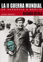 la ii guerra mundial de varsovia a berlin-ricardo artola-9788420677545 la ii guerra mundial de varsovia a berlin-ricardo artola-9788420677545