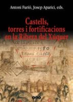 castells, torres i fortificacions en la ribera del xuquer-antoni furio-9788437055145 castells, torres i fortificacions en la ribera del xuquer-antoni furio-9788437055145