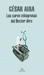 las curas milagrosas del doctor aira-cesar aira-9788439701545 las curas milagrosas del doctor aira-cesar aira-9788439701545