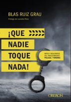 ¡que nadie toque nada! mitos y realidades del procedimiento policial y forense-blas ruiz grau-9788441539945 ¡que nadie toque nada! mitos y realidades del procedimiento policial y forense-blas ruiz grau-9788441539945