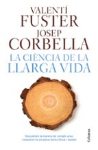 la ciencia de la llarga vida-valenti fuster-josep corbella-9788466421645 la ciencia de la llarga vida-valenti fuster-josep corbella-9788466421645