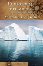 el peor viaje del mundo-apsley cherry-garrard-9788466662345 el peor viaje del mundo-apsley cherry-garrard-9788466662345