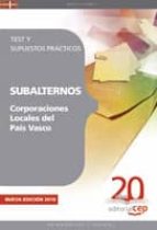 SUBALTERNOS CORPORACIONES LOCALES DEL PAIS VASCO: TEST Y SUPUESTO S PRACTICOS