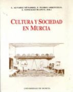 cultura y sociedad en murcia-l. y otros alvarez munarriz-9788476844045 cultura y sociedad en murcia-l. y otros alvarez munarriz-9788476844045
