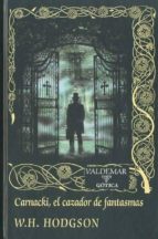 carnacki, el cazador de fantasmas-william h. hodgson-9788477026945 carnacki, el cazador de fantasmas-william h. hodgson-9788477026945