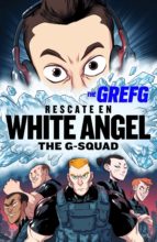 rescate en white angel (the g-squad) (ebook)-9788490438145 rescate en white angel (the g-squad) (ebook)-9788490438145