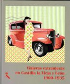 viajeras extranjeras en castilla la vieja y leon 1900-1935-9788493763145 viajeras extranjeras en castilla la vieja y leon 1900-1935-9788493763145