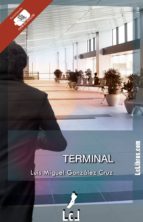 terminal (ebook)-luis miguel gonzález cruz-9788494321245 terminal (ebook)-luis miguel gonzález cruz-9788494321245