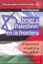 israel y palestina: en la frontera. testimonio de un israeli en s u lucha por la paz-michael warschawski-9788497845045 israel y palestina: en la frontera. testimonio de un israeli en s u lucha por la paz-michael warschawski-9788497845045
