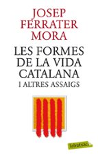 les formes de la vida catalana i altres assaigs-jose ferrater mora-9788499305745 les formes de la vida catalana i altres assaigs-jose ferrater mora-9788499305745