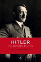 hitler: una biografia politica-ralf georg reuth-9788499703145 hitler: una biografia politica-ralf georg reuth-9788499703145