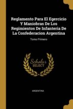 REGLAMENTO PARA EL EGERCICIO Y MANIOBRAS DE LOS REGIMIENTOS DE INFANTERIA DE LA CONFEDERACION ARGENTINA