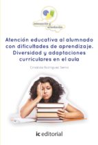 (i.b.d.) atención educativa al alumnado con dificultades de aprendizaje. diversidad y adaptaciones curriculares en el aula-crisálida rodríguez serna-9788416433155 (i.b.d.) atención educativa al alumnado con dificultades de aprendizaje. diversidad y adaptaciones curriculares en el aula-crisálida rodríguez serna-9788416433155