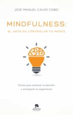 mindfulness: el arte de controlar tu mente (ebook)-jose manuel calvo cobo-9788416928255 mindfulness: el arte de controlar tu mente (ebook)-jose manuel calvo cobo-9788416928255