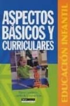 ASPECTOS BASICOS Y CURRICULARES: EDUCACION INFANTIL