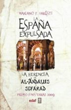 la españa expulsada: la herencia de al-andalus y la herencia de s efarad (iii premio finis terrae de ensayo)-mariano f. urresti-9788441421455 la españa expulsada: la herencia de al-andalus y la herencia de s efarad (iii premio finis terrae de ensayo)-mariano f. urresti-9788441421455